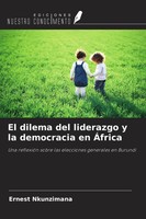 Ernest Nkunzimana | El Dilema Del Liderazgo Y La Democracia En ÁFrica | Buch