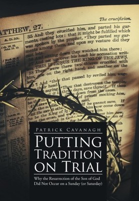 Cavanagh - Putting Tradition on Trial  Why the Resurrection of the Son - X555z