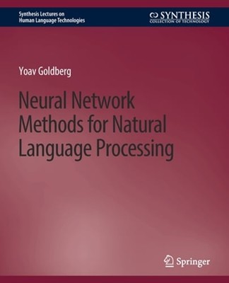 Neural Network Methods for Natural Language Processing by Yoav Goldberg: Used