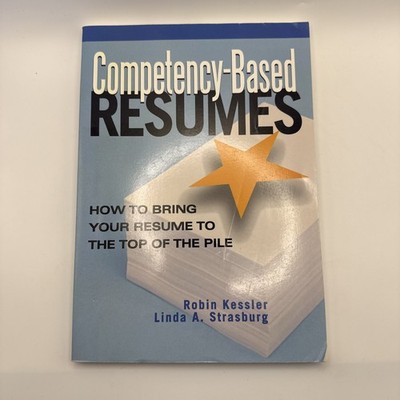 Competency-Based Resumes : How To Bring Your Resume To The Top Of The Pile, P...