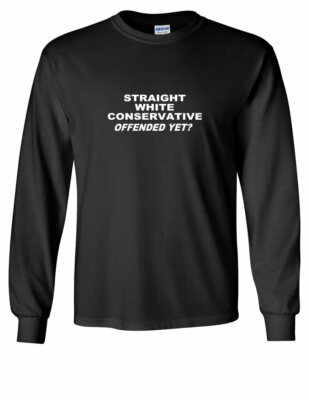 STRAIGHT WHITE CONSERVATIVE OFFENDED YET PRO TRUMP TEE Black Long Sleeve T-Shirt