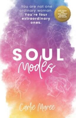 Soul Modes: You Are Not One Ordinary Woman  You're Four Extraordinary Ones