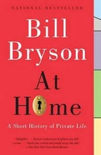 At Home: A Short History of Private Life - Paperback By Bryson, Bill - VERY GOOD