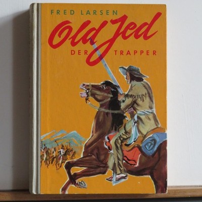 Fred Larsen: Old Jed, der Trapper - Mit Büchse und Falle im Westen