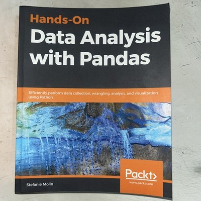 Hands-On Data Analysis with Pandas: Efficiently perform data collection, wra...