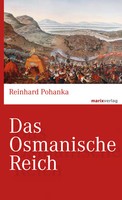 Das Osmanische Reich (Marixwissen) Reinhard Pohanka