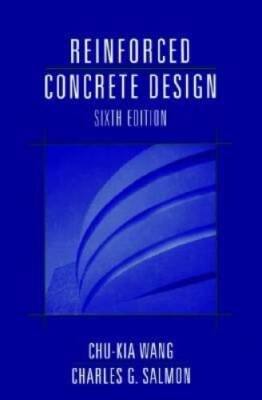 Reinforced Concrete Design, 6th Edition - Hardcover By Chu-Kia Wang - GOOD
