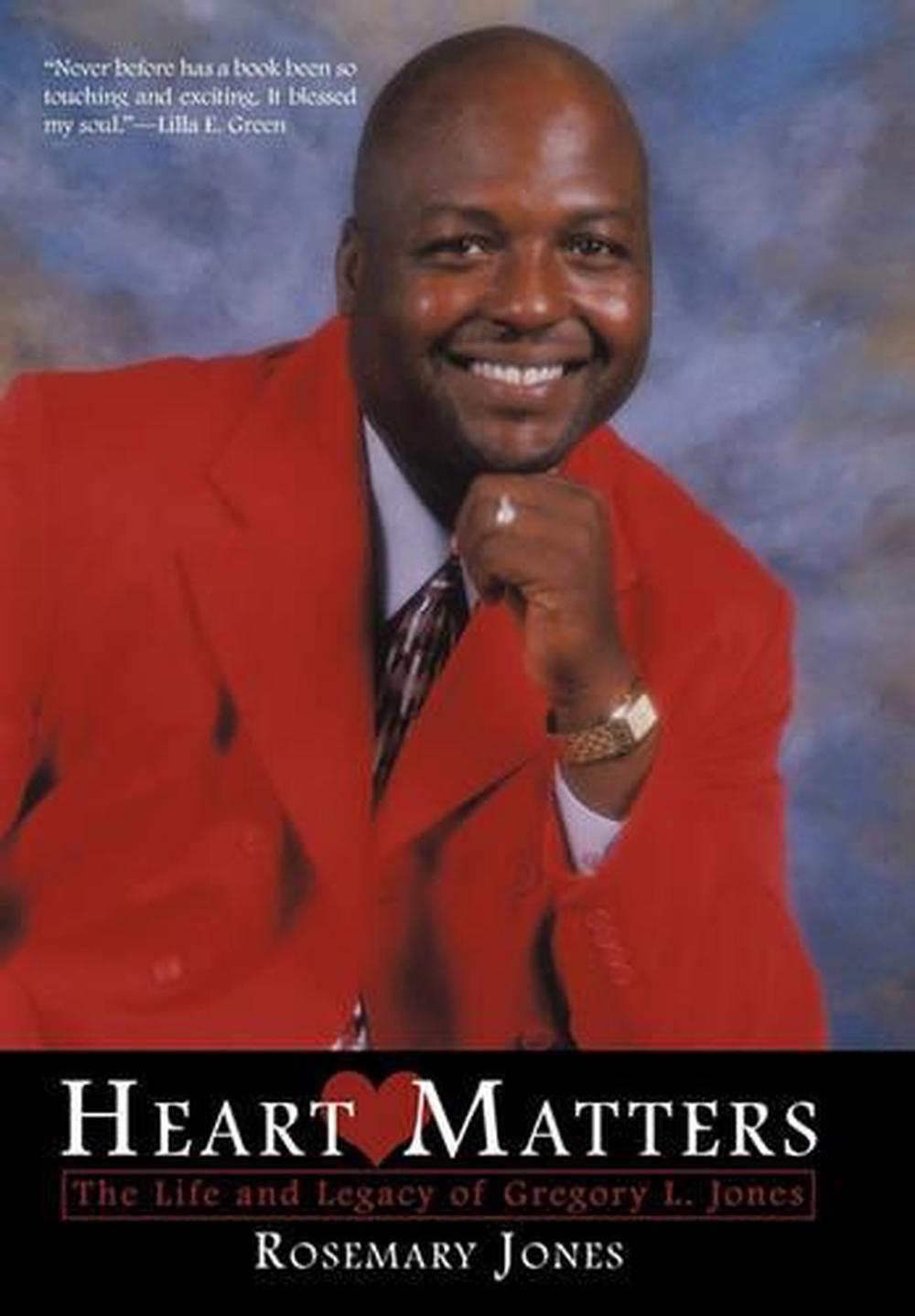 Heart Matters The Life and Legacy of Gregory L. Jones by Dr Rosemary