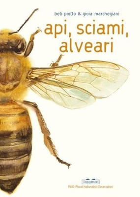 Buch - Piotto Beti - Bienen, Schwärme, Bienenstöcke. Ediz. A Colori - Topipittori