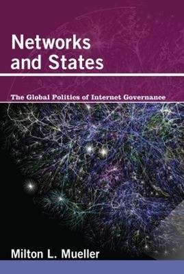 Networks and States : The Global Politics of Internet Governance