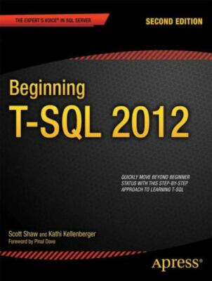 Beginning T-SQL 2012 by Kellenberger, Kathi; Shaw, Scott
