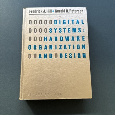 Digital Systems Hardware Organization and Design Hill Peterson 2nd Ed Hardcover
