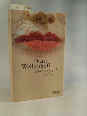 Das normale Leben. Erzählungen. [Neubuch] Wellershoff, Dieter: