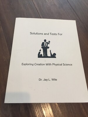 Exploring Creation with General Science 2nd Edition : Solutions and Tests Manual