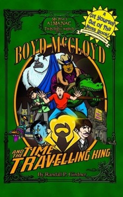 Boyd McCloyd and the Time-Travelling King by Randall P. Girdner