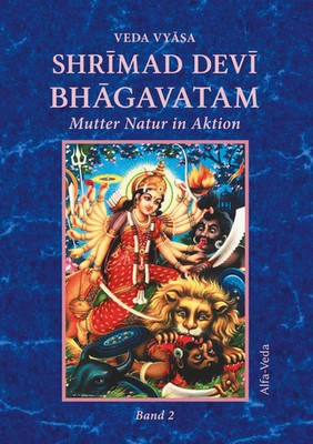 Shrimad Devi Bhagavatam Band 2 Mutter Natur in Aktion Veda Vyasa Taschenbuch