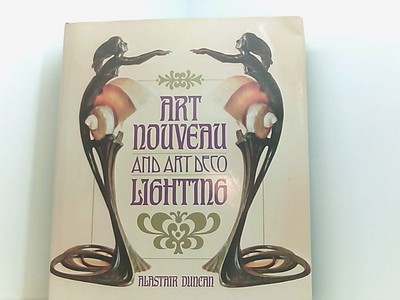 Art Nouveau and Art Deco Lighting Duncan, Alastair: