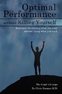 Optimal Performance Without Killing Yourself : The 6 and 4/4 Steps, Paperback...