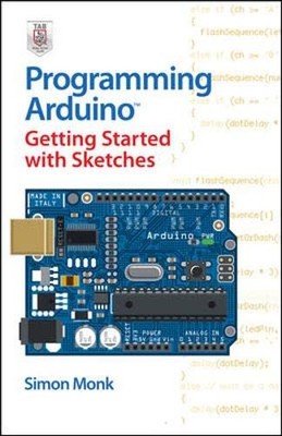 PROGRAMMING ARDUINO: GETTING STARTED WITH SKETCHES By Simon Monk **BRAND NEW**