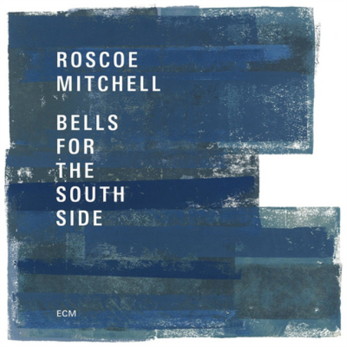 Roscoe Mitchell Bells for the South Side (CD) Album