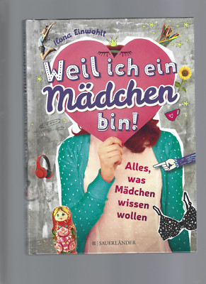 Weil ich ein Mädchen bin! Ilona Einwohlt, Alles was Mädchen wissen wollen TOP HC