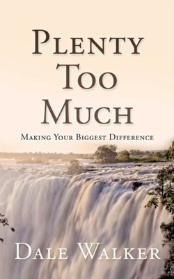 Walker - Plenty Too Much  Making Your Biggest Difference - paperback o - E555z