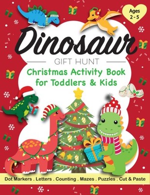 Dinosaur Gift Hunt Christmas Activity Book for Toddlers & Kids Ages 2-5: A Fun C