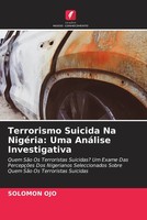 Solomon Ojo | Terrorismo Suicida Na NigéRia: Uma AnáLise Investigativa | Buch