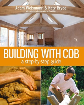 Building with Cob | A Step-by-step Guide | Adam Weismann (u. a.) | Englisch