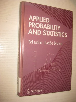 Applied Probability and Statistics - Mario Lefebvre (2006)
