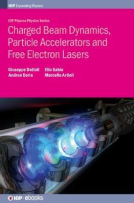 Charged Beam Dynamics, Particle Accelerators And Free Electron Lasers