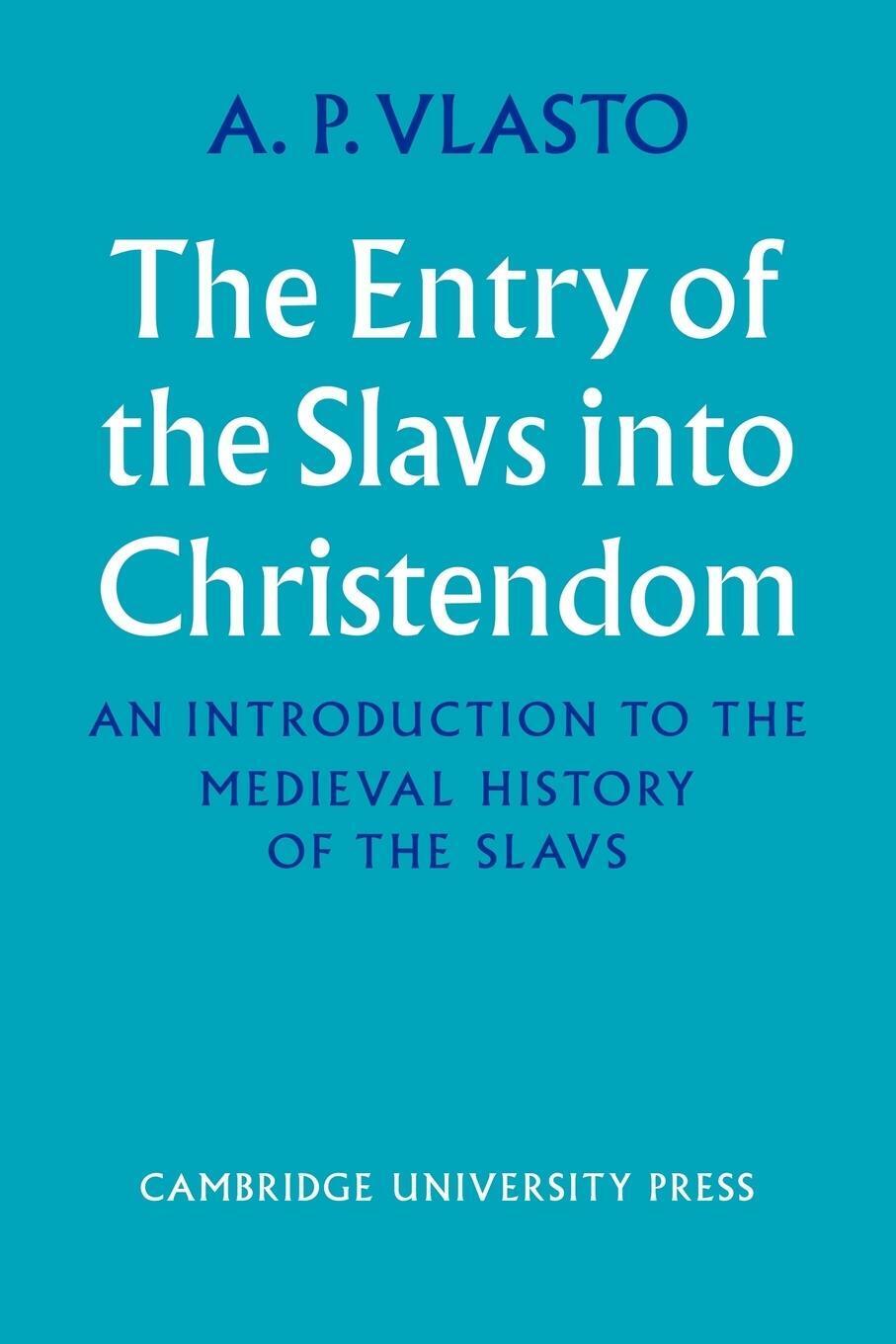 Thumbnail - The Entry Of The Slavs Into Christendom A. P. Vlasto Taschenbuch