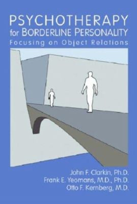 Psychotherapy for Borderline Personality : Focusing on Object Rel