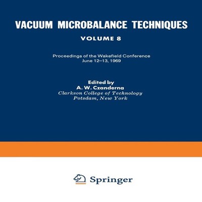 Vacuum Microbalance Techniques Volume 8 Proceedings of the Wakefi