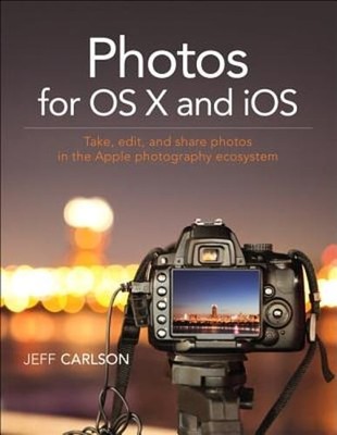 Photos for OS X and iOS: Take, edit, and share photos in the Apple photography