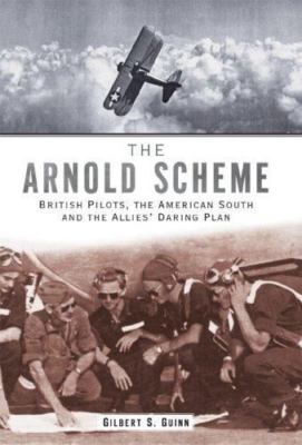 The Arnold Scheme:: British Pilots American South and the Allies' Daring Plan b