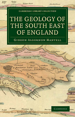 The Geology of the South East of England Mantell Paperback 9781108021104
