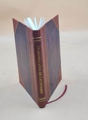 Cuarenta años de cautiverio (memorias del inka Juan Bautista Tu [Leather Bound]