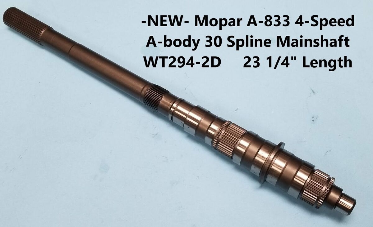 Mopar A-body 30 Spline A833 4-speed Main shaft WT294-2D NEW Mopar A-body 30 Spline A833 4-speed Main shaft WT294-2D NEW