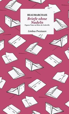 Briefe ohne Nadeln | Figaros Vater an Mme de Godeville, Limbus Preziosen | Buch