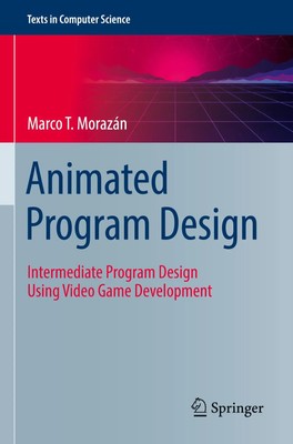 Animated Program Design Intermediate Program Design Using Video Game Development