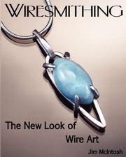 Wiresmithing -The New Look Of Wire Art-McIntosh, Jim Jim McIntos