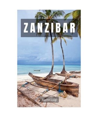 Zanzibar: Where Pristine Beaches, Lively Culture, and Exotic Spices Converge, Lu