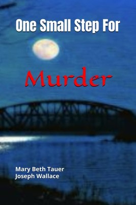One Small Step For Murder: A story of murder in St. Charles, MO 1969