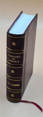 A History Of Jamaica From Its Discovery By Christopher Columbus [Leather Bound]
