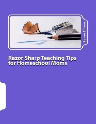 Renee R Ellison Razor Sharp Teaching Tips for Homeschool Moms (Taschenbuch)
