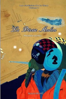 La Desse Andine: Premi?re partie von Benoit Mah? (französisches) Taschenbuch