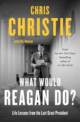 What Would Reagan Do? : Life Lessons from the Last Great President, Paperback...