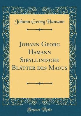 Johann Georg Hamann Sibyllinische Bltter des Magu