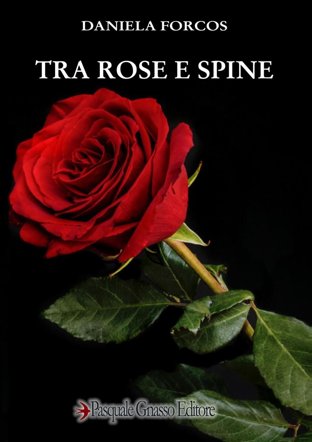 Libri Daniela Forcos - Tra Rose E Spine